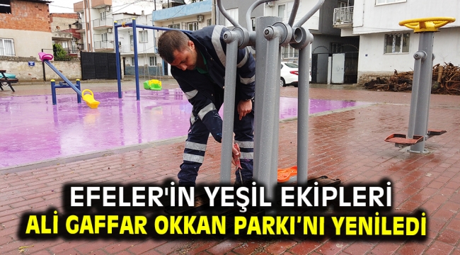 Efeler'in Yeşil ekipleri Ali Gaffar Okkan Parkı'nı yeniledi