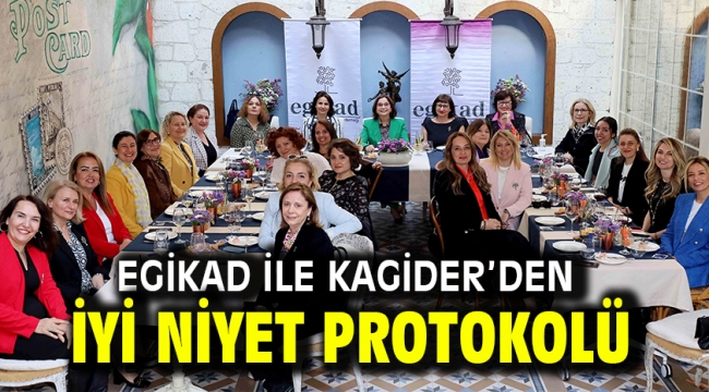 EGİKAD ile KAGİDER'den iyi niyet protokolü