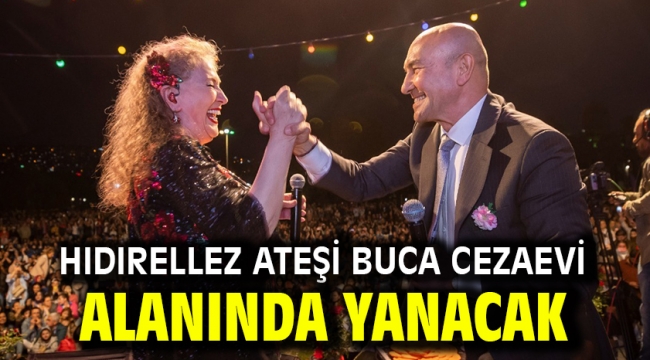 Hıdırellez ateşi Buca Cezaevi alanında yanacak