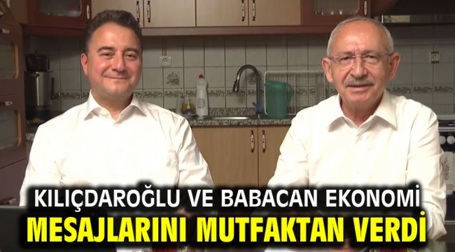 Kılıçdaroğlu ve Babacan ekonomi mesajlarını mutfaktan verdi