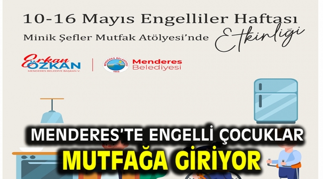 Menderes'te Engelli Çocuklar Mutfağa Giriyor