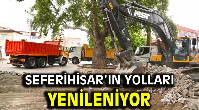 Seferihisar'ın yolları yenileniyor