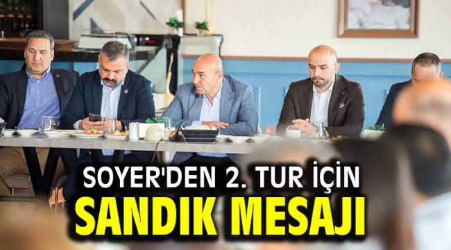 Soyer'den 2. tur için sandık mesajı