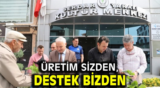 Üretim Sizden, Destek Bizden...