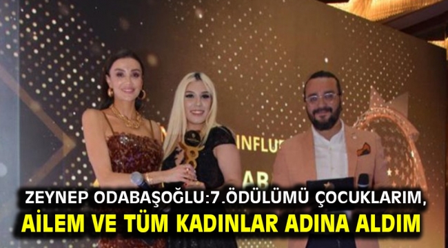 Zeynep Odabaşoğlu: 7. ödülümü çocuklarım, ailem ve tüm kadınlar adına aldım