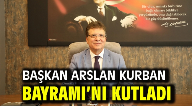 Başkan Arslan Kurban Bayramı'nı Kutladı