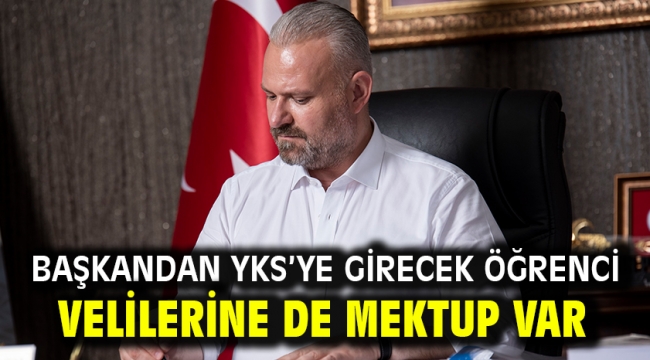 Başkandan YKS'ye girecek öğrenci velilerine de mektup var