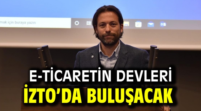 E-ticaretin devleri İZTO'da buluşacak