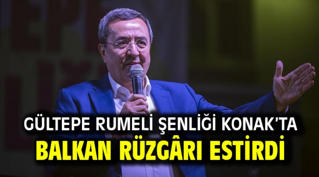 GÜLTEPE RUMELİ ŞENLİĞİ KONAK'TA BALKAN RÜZGÂRI ESTİRDİ