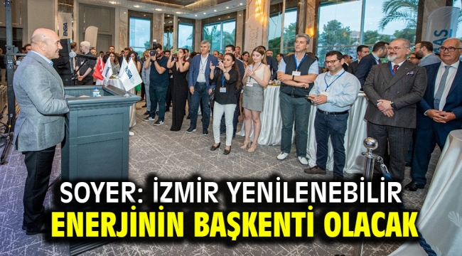 Soyer: İzmir yenilenebilir enerjinin başkenti olacak