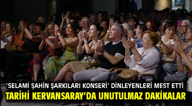 TARİHİ KERVANSARAY'DA UNUTULMAZ DAKİKALAR