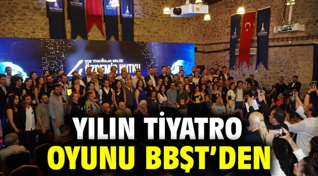 Yılın tiyatro oyunu BBŞT'den