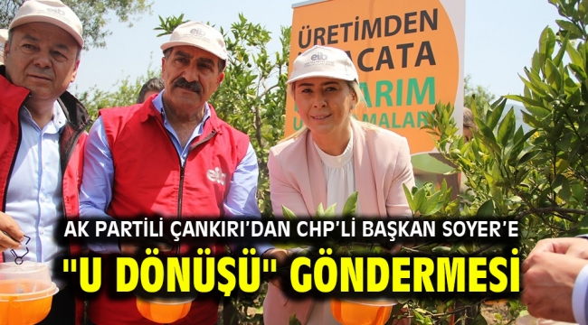 AK Partili Çankırı'dan CHP'li Başkan Soyer'e "U Dönüşü" Göndermesi