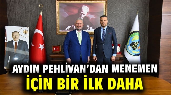 Aydın Pehlivan'dan Menemen için bir ilk daha