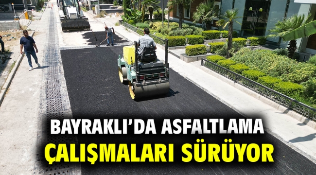 Bayraklı'da asfaltlama çalışmaları sürüyor