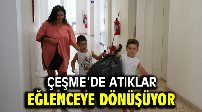 Çeşme'de atıklar eğlenceye dönüşüyor