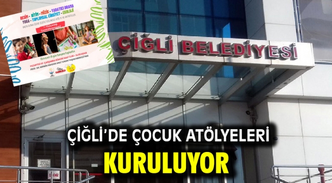 Çiğli'de Çocuk Atölyeleri Kuruluyor