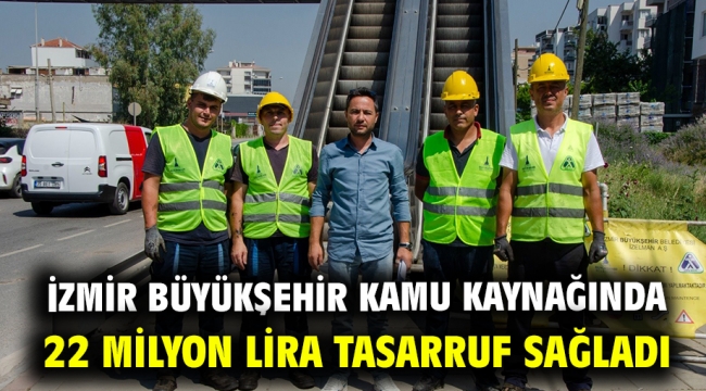 İzmir Büyükşehir kamu kaynağında 22 milyon lira tasarruf sağladı