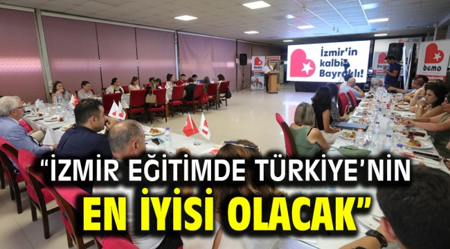 "İzmir eğitimde Türkiye'nin en iyisi olacak"