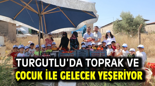 Turgutlu'da Toprak ve Çocuk ile Gelecek Yeşeriyor