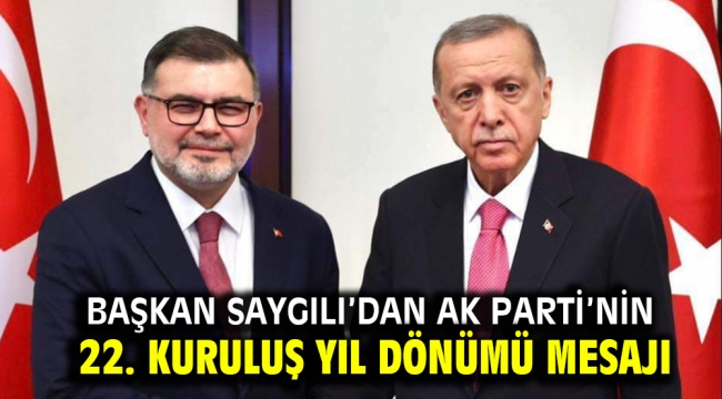 Başkan Saygılı'dan AK Parti'nin 22. kuruluş yıl dönümü mesajı