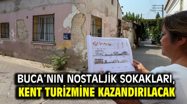 Buca'nın nostaljik sokakları, kent turizmine kazandırılacak