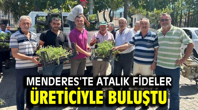 Menderes'te atalık fideler üreticiyle buluştu