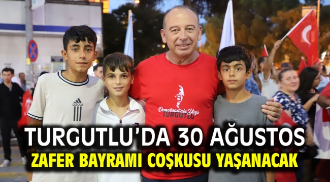 Turgutlu'da 30 Ağustos Zafer Bayramı Coşkusu Yaşanacak