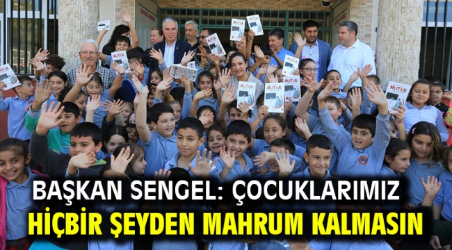 Başkan Sengel: Çocuklarımız hiçbir şeyden mahrum kalmasın