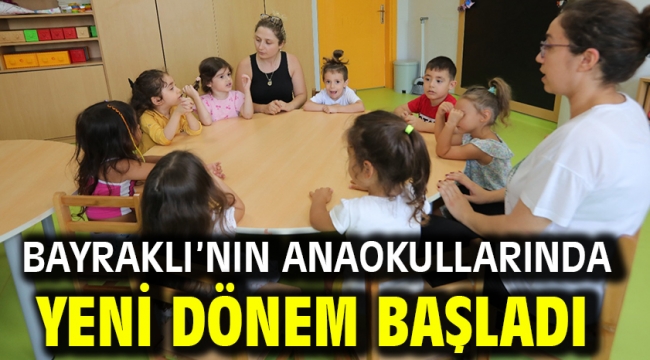 Bayraklı'nın anaokullarında yeni dönem başladı  