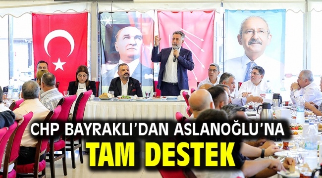 CHP Bayraklı'dan Aslanoğlu'na tam destek