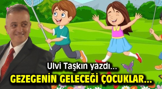 Gezegenin geleceği çocuklar...