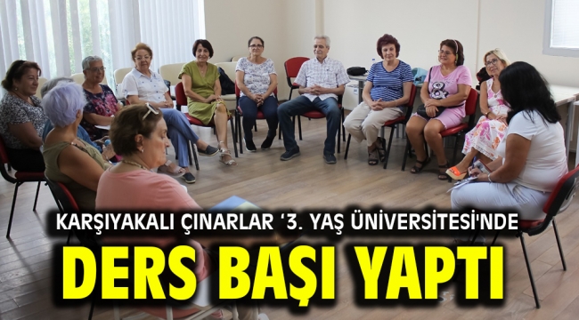 Karşıyakalı çınarlar '3. Yaş Üniversitesi'nde ders başı yaptı