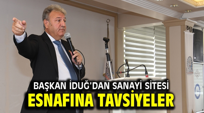 Başkan İduğ'dan sanayi sitesi esnafına tavsiyeler