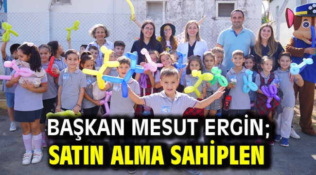 Başkan Mesut Ergin; Satın Alma Sahiplen