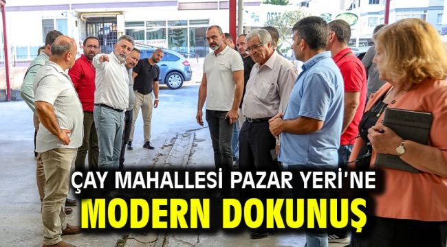 Çay Mahallesi Pazar Yeri'ne modern dokunuş