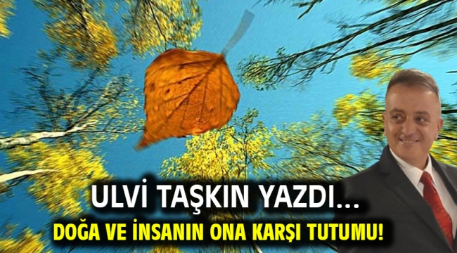 Doğa ve insanın ona karşı tutumu!