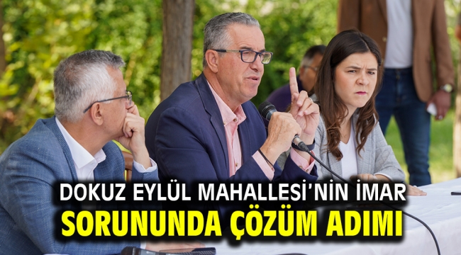 Dokuz Eylül Mahallesi'nin imar sorununda çözüm adımı