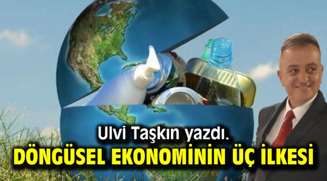 Döngüsel ekonominin üç ilkesi