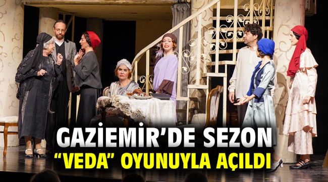 Gaziemir'de sezon "Veda" oyunuyla açıldı