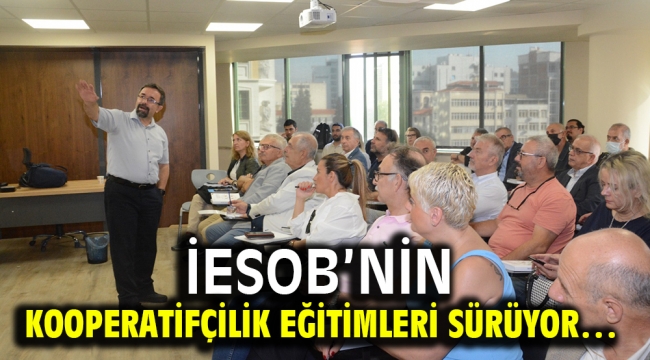 İESOB'nin  Kooperatifçilik Eğitimleri sürüyor…