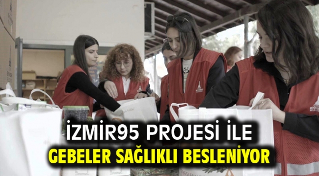 İzmir95 Projesi ile gebeler sağlıklı besleniyor