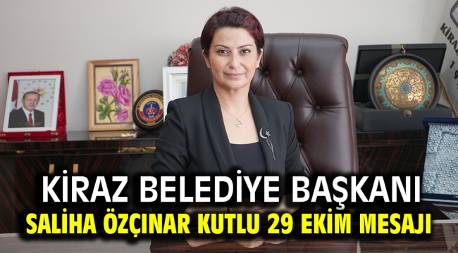 Kiraz Belediye Başkanı Saliha Özçınar Kutlu   29 Ekim Mesajı