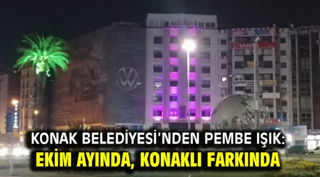 Konak Belediyesi'nden pembe ışık: Ekim ayında, Konaklı farkında