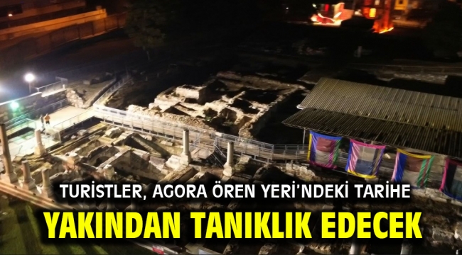 Turistler, Agora Ören Yeri'ndeki tarihe yakından tanıklık edecek