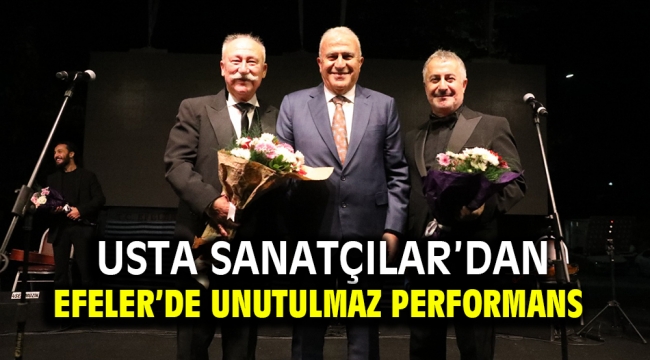 usta sanatçılar'dan efeler'de unutulmaz performans 