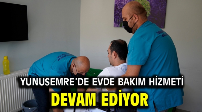 Yunusemre'de Evde Bakım Hizmeti Devam Ediyor