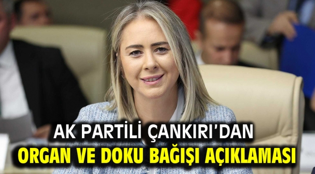 AK Partili Çankırı'dan Organ ve Doku Bağışı Açıklaması