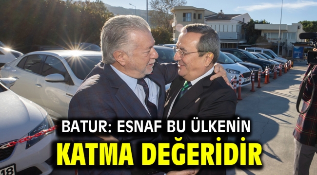 Batur: Esnaf bu ülkenin katma değeridir