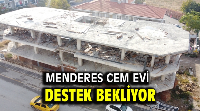 Menderes Cem Evi Destek Bekliyor